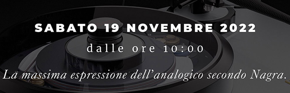 news AudioNatali - Sabato 19/11/22 Evento Nagra & Wilson Audio presso HiFi Natali 